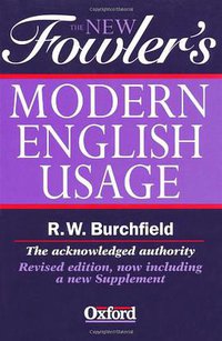 The New Fowler's Modern English Usage (Oxford University Press 2000)