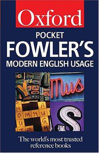 Pocket Fowler's Modern English Usage (Oxford Paperback Reference) (Oxford University Press, USA 2002)