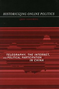Historicizing Online Politics (Stanford University Press 2005)