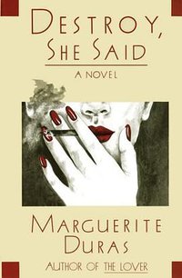 Destroy, She Said (Grove Press 1994)
