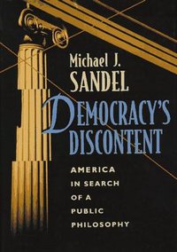 Democracy's Discontent (Belknap Press 1996)