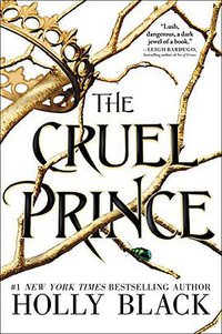 The Cruel Prince (Little, Brown Books for Young Readers 2018)
