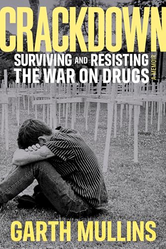 Crackdown: Surviving and Resisting the War on Drugs