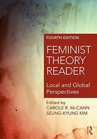 Feminist Theory Reader: Local and Global Perspectives (Routledge 2016)