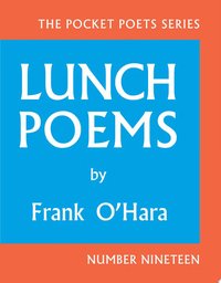 Lunch Poems (City Lights Books 2014)