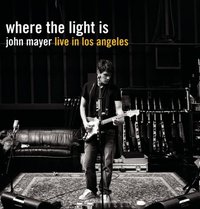 Where the Light Is: John Mayer Live in Los Angeles