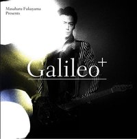 Produced by Masaharu Fukuyama ｢Galileo⁺｣