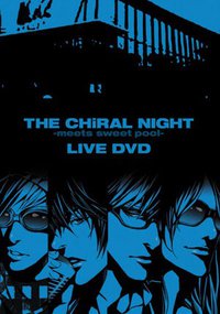 THE CHiRAL NIGHT -meets sweet pool- LIVE DVD