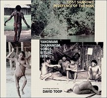 Lost Shadows: In Defence Of The Soul Yanomami Shamanism, Songs, Ritual, 1978