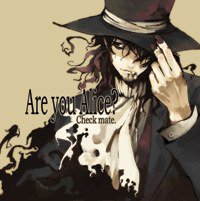 Are you Alice? - Check mate.