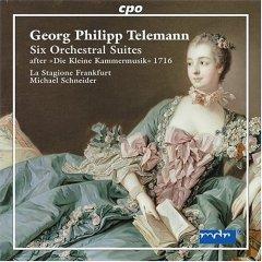 Telemann: Six Orchestral Suites after "Die Kleine Kammermusik" 1716