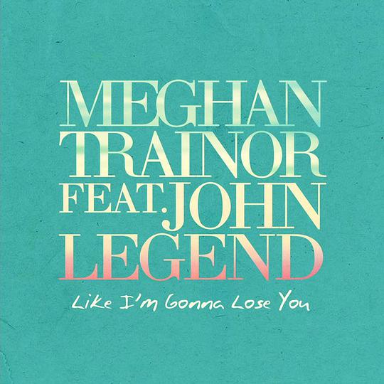 Like I’m Gonna Lose You (feat. John Legend)