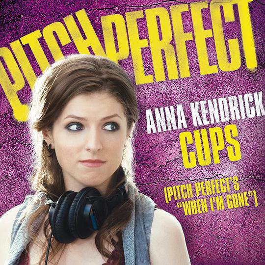 Cups (Pitch Perfect’s “When I’m Gone”) – Single