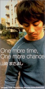 One more time, One more chance