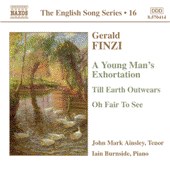 FINZI: Young Man's Exhortation (A) / Till Earth Outwears / Oh Fair to See (English Song, Vol. 16)