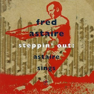 Steppin' Out: Astaire Sings