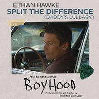 Split the Difference (Daddy's Lullaby) [From "Boyhood"] - Single