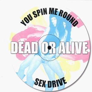 You Spin Me Round / Sex Drive