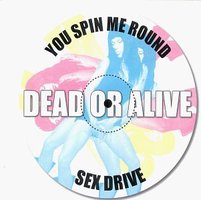 You Spin Me Round / Sex Drive