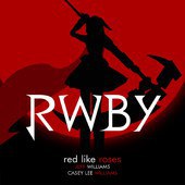 Red Like Roses (Theme of Rooster Teeth's Rwby) [feat. Casey Lee Williams] - Single