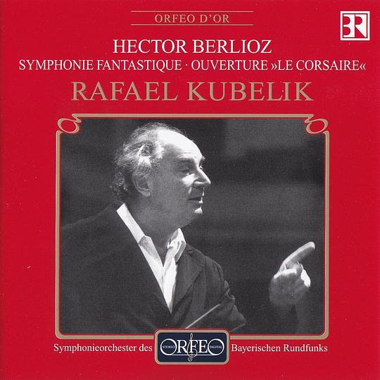 Rafael Kubelik: Berlioz Symphony Fantastique