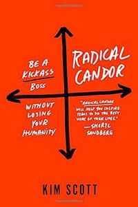 Radical Candor (St. Martin's Press 2017)