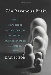 The Ravenous Brain (Basic Books 2012)