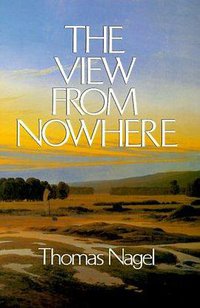 The View From Nowhere (Oxford University Press 1989)