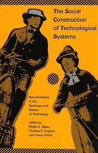 The Social Construction of Technological Systems (The MIT Press 1989)