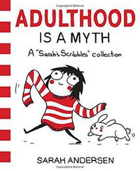 Adulthood is a Myth (Andrews McMeel Publishing 2016)