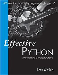 Effective Python (Addison-Wesley Professional 2015)