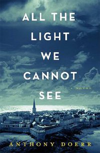 All the Light We Cannot See (Scribner 2014)