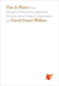 This Is Water (Little, Brown and Company 2009)