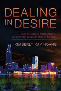 Dealing in Desire (University of California Press 2015)