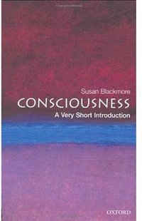 Consciousness: A Very Short Introduction (Oxford University Press 2005)