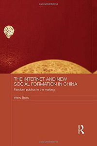 The Internet and New Social Formation in China (Routledge 2016)