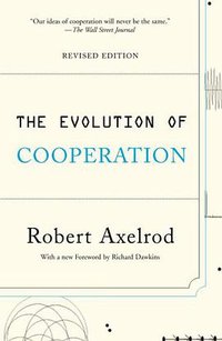 The Evolution of Cooperation (Basic Books 2006)