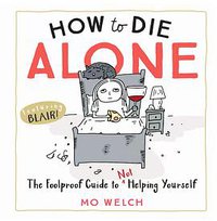 How to Die Alone (Workman Publishing Company 2019)