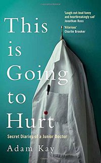 This is Going to Hurt (Picador 2017)