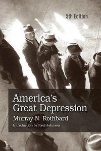 America's Great Depression (Ludwig von Mises Institute 2000)