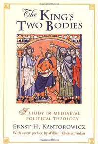 The King's Two Bodies (Princeton University Press 1997)