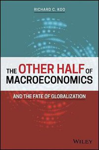 The Other Half of Macroeconomics and the Fate of Globalization (Wiley 2018)