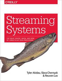Streaming Systems (O'Reilly Media 2017)