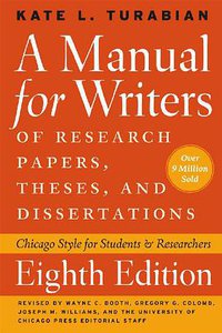 A Manual for Writers of Research Papers, Theses, and Dissertations, Eighth Edition (University Of Chicago Press 2013)