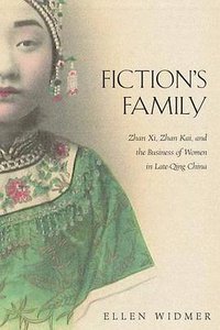 Fiction's Family (Harvard University Asia Center 2016)