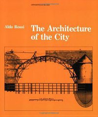 The Architecture of the City (The MIT Press 1984)