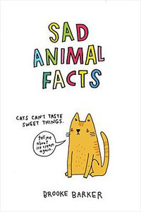 Sad Animal Facts (Flatiron Books 2016)