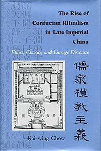 The Rise of Confucian Ritualism in Late Imperial China (Stanford University Press 1994)