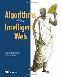 Algorithms of the Intelligent Web (Manning Publications 2009)