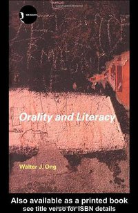 Orality and Literacy (Routledge 2002)